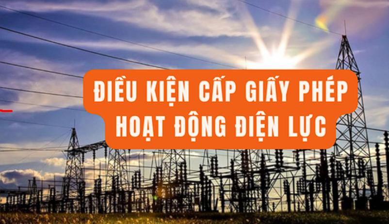 Quy định mới về GIẤY PHÉP HOẠT ĐỘNG ĐIỆN LỰC- Ảnh 1.