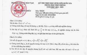 Đề thi và đáp án môn Toán chọn học sinh giỏi quốc gia THPT năm học 2024-2025