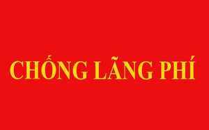 Các hành vi gây lãng phí cần tập trung chỉ đạo phòng, chống