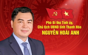 Tiểu sử đồng chí Nguyễn Hoài Anh, tân Phó Bí thư Tỉnh ủy, Chủ tịch UBND tỉnh Thanh Hóa