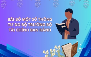 Bộ Tài chính dự kiến bãi bỏ 59 văn bản quy phạm pháp luật