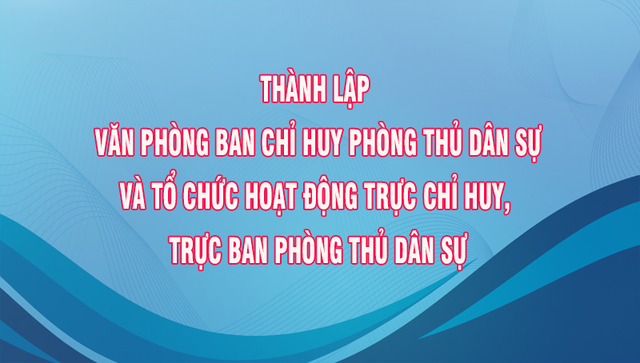 Thành lập Văn phòng Ban Chỉ huy Phòng thủ dân sự- Ảnh 1.
