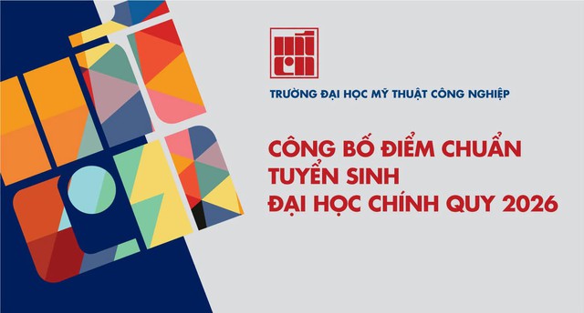 Điểm chuẩn Trường Đại học Mỹ thuật công nghiệp 2026- Ảnh 1.