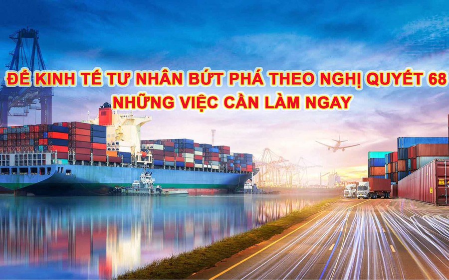 TỔNG THUẬT: TỌA ĐÀM ĐỂ KINH TẾ TƯ NHÂN BỨT PHÁ THEO NGHỊ QUYẾT 68 - NHỮNG VIỆC CẦN LÀM NGAY