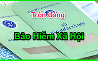 Xử lý trốn đóng bảo hiểm xã hội thế nào?