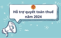 Cục Thuế hỗ trợ trực tuyến doanh nghiệp, cá nhân quyết toán thuế năm 2024