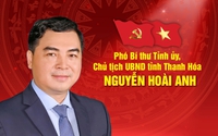 Tiểu sử đồng chí Nguyễn Hoài Anh, tân Phó Bí thư Tỉnh ủy, Chủ tịch UBND tỉnh Thanh Hóa