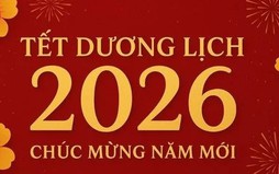 Đề xuất NGHỈ TẾT Dương lịch 2026 liên tiếp 4 NGÀY