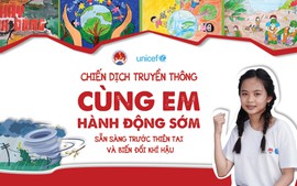 Cùng em hành động sớm – Sẵn sàng trước thiên tai và biến đổi khí hậu