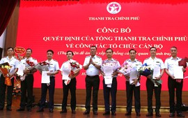 Bổ nhiệm nhân sự Thanh tra Chính phủ theo Đề án sắp xếp hệ thống các cơ quan thanh tra