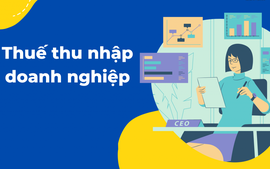 NHỮNG ĐIỂM MỚI NỔI BẬT của Luật THUẾ THU NHẬP DOANH NGHIỆP có hiệu lực từ 1/10/2025