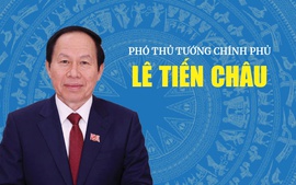 TÓM TẮT TIỂU SỬ ĐỒNG CHÍ LÊ TIẾN CHÂU, PHÓ THỦ TƯỚNG CHÍNH PHỦ, NHIỆM KỲ 2026-2031