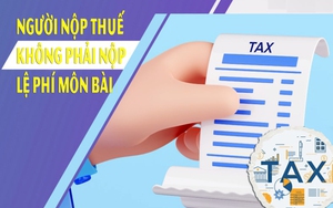 Từ tháng 1/2026: Người nộp thuế không phải nộp lệ phí môn bài