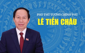 TIỂU SỬ ĐỒNG CHÍ LÊ TIẾN CHÂU, PHÓ THỦ TƯỚNG CHÍNH PHỦ, NHIỆM KỲ 2026-2031