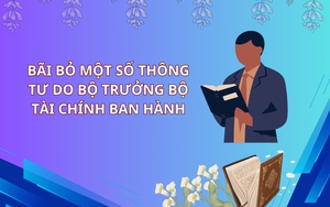 Bộ Tài chính dự kiến bãi bỏ 59 văn bản quy phạm pháp luật
