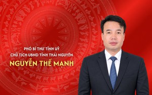 Tiểu sử đồng chí Nguyễn Thế Mạnh, tân Chủ tịch UBND tỉnh Thái Nguyên