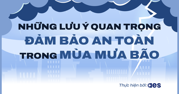Những lưu ý quan trọng đảm bảo an toàn khi mùa mưa bão đến